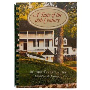 A Taste Of The 18th Century Cookbook Michie Tavern Charlottesville VA 2006